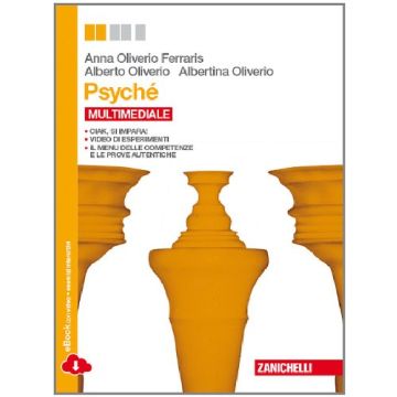 Psyche'. I Saperi Dell'educazione. Con E-book. Per Le Scuole Superiori - Oliverio Ferraris Anna; Oliverio Alberto; Oliverio Albertina - Zanichelli - 9788808135490