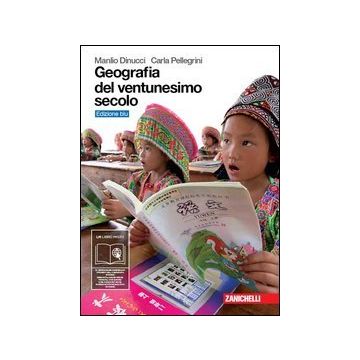 Geografia Del Ventunesimo Secolo. Con Espansione Online. Per Le Scuole Superiori