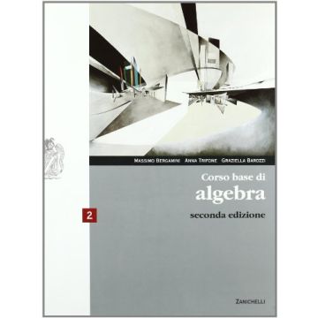 Corso Base Di Algebra. Con Espansione Online. Per Le Scuole Superiori