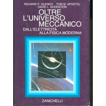 Oltre l'universo meccanico. Dall'elettricità alla fisica moderna 
