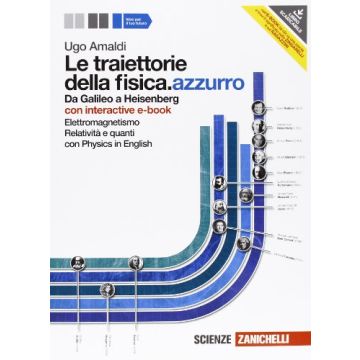 Le Traiettorie Della Fisica. Azzurro. Da Galileo A Heisenberg. Con Interactive  E­book. Con Espansione Online. Per Le Scuole Superiori 