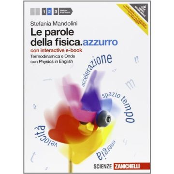 Le Parole Della Fisica. Azzurro. Con Physics In English. Con Interactive E­book Con Spansione Online. Per Le Scuole Superiori 