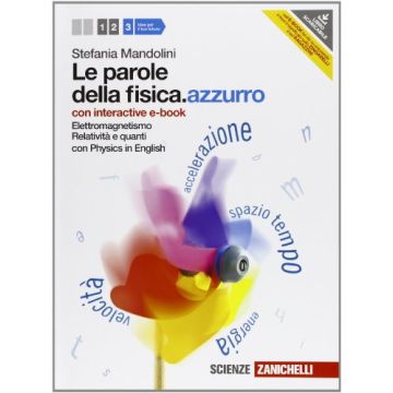 Le Parole Della Fisica. Azzurro. Con Physics In English. Con Interactive E­book Con Espansione Online. Per Le Scuole Superiori 