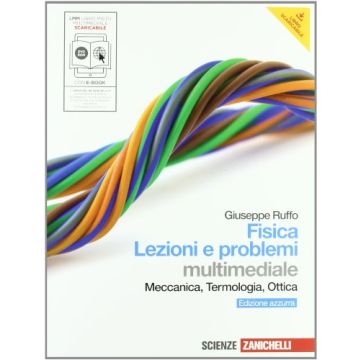 Fisica: Lezioni E Problemi. Meccanica, Termodinamica, Ottica. Ediz. Azzurra. Con Espansione Online. Per Le Scuole Superiori. Con Dvd-rom
