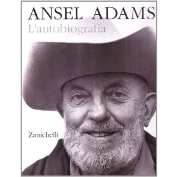 Ansel Adams. L'autobiografia