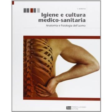 Igiene E Cultura Medico-sanitaria. Con Espansione Online. Per Le Scuole  Superiori Anatomia E Fisiologia Dell'uomo
