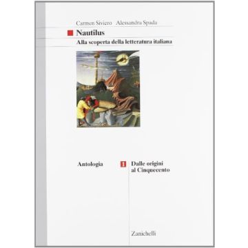 Nautilus. Alla Scoperta Della Letteratura Italiana. Per Le Scuole Superiori 1: Dalle Origini Al '500.