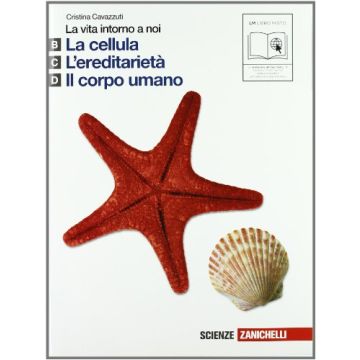 La Vita Intorno A Noi. Vol. B­c­d: La Cellula ­l'ereditarieta '­il Corpo Umano Con Espansione Online. Per Le Scuole Superiori 