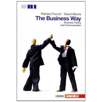 The Business Way. Businness Theory And Communication. Con Espansione Online. Per Le  Scuole Superiori 