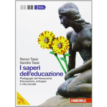 I Saperi Dell'educazione. Con Espansione Online. Per I Licei E Gli Ist. Magistrali 