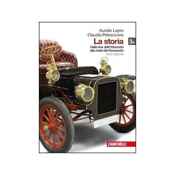 La Storia. Vol. 3a: Dalla Fine Dell'ottocento Alla Meta' Del Novecento. Con  Espansione Online. Per Le Scuole Superiori 