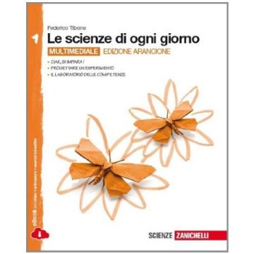 Scienze Di Ogni Giorno. Ediz. Arancione. Con Laboratorio Delle Competenze. Con  E-book. Con Espansione Online. Per La Scuola Media