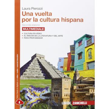 Una Vuelta Por La Cultura Hispana. Per Le Scuole Superiori 