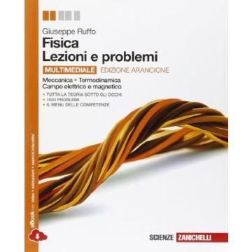 Fisica: Lezioni E Problemi. Meccanica, Termodinamica, Onde, Campo Elettrico E Magnetico. Ediz. Arancione. Con E­book. Per Le Scuole Superiori