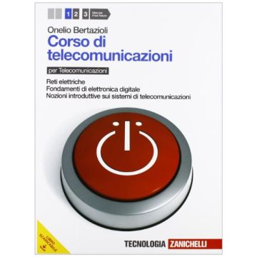Corso Di Telecomunicazioni. Con Espansione Online. Per Le Scuole Superiori Reti Elettriche­fondamenti Di Elettronica Digitale­nozioni Introduttive Sui Sistemi Di Telecomunicazioni