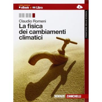 Fisica Dei Cambiamenti Climatici. Con Espansione Online. Per Le Scuole Superiori