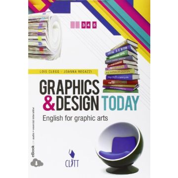 Graphics & Design Today. Con Espansione Online. Per Le Scuole Superiori