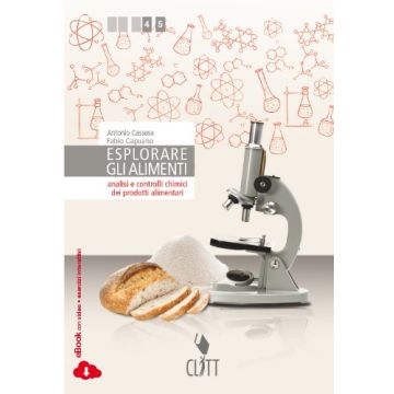 Esploriamo Gli Alimenti. Con E-book. Per Le Scuole Superiori - Cassese Antonio; Capuano Fabio - Zanichelli - 9788808160737