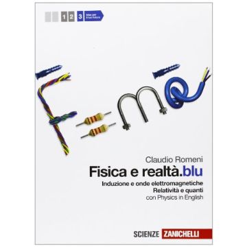 Fisica E Realta'.blu. Con Espansione Online. Per Le Scuole Superiori Induzione E Onde Elettromagnetiche. Relativita' E Quanti