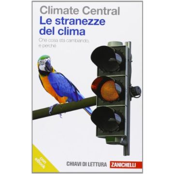 Le Stranezze Del Clima. Che Cosa Sta Cambiando E Perche'. Con E-book  