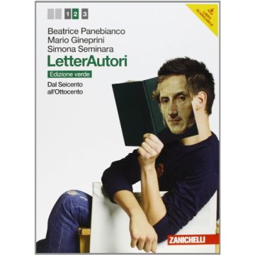 Letterautori. Ediz. Verde. Con Espansione Online. Per Le Scuole Superiori Dal Seicento All'ottocento