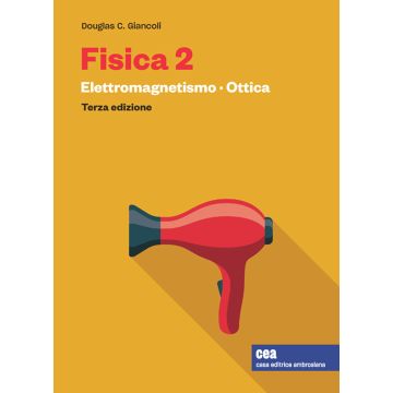 Fisica 2. Con e-book. Vol. 2: Elettromagnetismo. Ottica 3/ed.