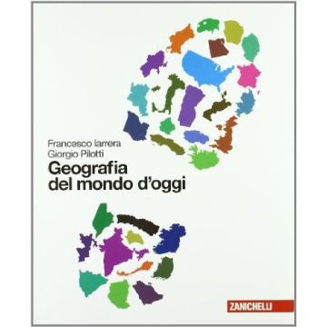 Geografia Del Mondo D'oggi. Con Espansione Online. Per Le Scuole Superiori