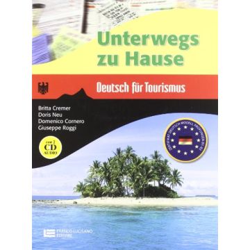 Unterwegs Zu Hause. Deutsch Fuer Tourismus. Con 2 Cd Audio. Per Le Scuole  Superiori