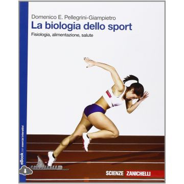 Biologia Dello Sport. Fisiologia, Alimentazione, Salute. Con E­book. Per Le Scuole Superiori