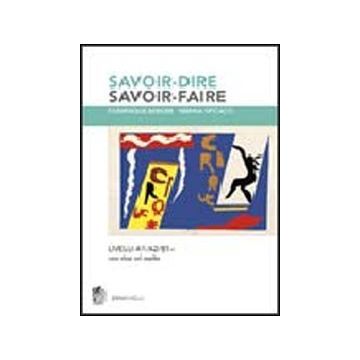 Savoir-dire, Savoir-faire. Niveaux A1/a2/b1. Con 2 Cd-rom