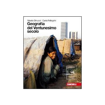 Geografia Del Ventunesimo Secolo. Con Espansione Online. Per Le Scuole Superiori 