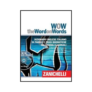 Wow. The Word On Words. Dizionario Inglese Italiano Di Parole E Frasi  Idiomatiche Colloquiali E Gergali. Con Dvd-rom