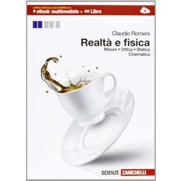 Realta' E Fisica. Misure, Ottica, Statica, Cinematica. Con Espansione Online Per Le Scuole Superiori