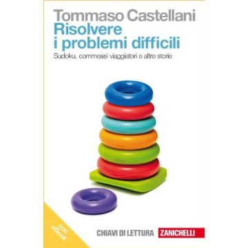 Risolvere I Problemi Difficili. Sudoku, Commessi Viaggiatori E Altre Storie. Con Ebook