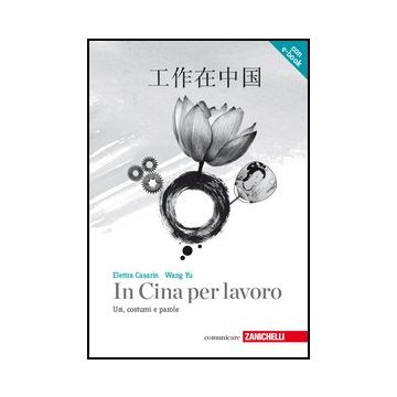 In Cina Per Lavoro. Usi, Costumi E Parole. Con Aggiornamento Online Audio