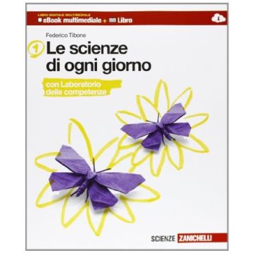 Le Scienze Di Ogni Giorno. Con Laboratorio Delle Competenze. Con E-book. Con  Espansione Online. Per Le Scuole Superiori 