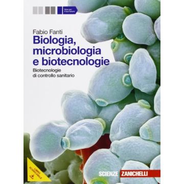 Biologia, Microbiologia E Biotecnologie. Biotecnologie Di Controllo Sanitario.  Con Espansione Online. Per Le Scuole Superiori