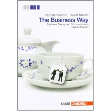 The Businness Way. Culture Frames. Businness Theory And Communication. Con  Espansione Online. Per Le Scuole Superiori 