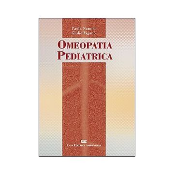 Omeopatia Pediatrica - Nannei Paola; Viganò Giulio - Ambrosiana Cea - Noi edizioni