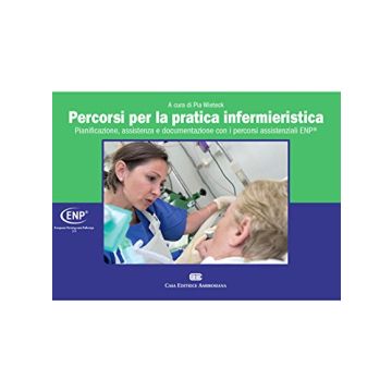 ENP - Percorsi per la pratica infermieristica. Pianificazione, assistenza e documentazione con percorsi assistenziali ENP  Wieteck Pia  Ambrosiana / CEA  9788808180803