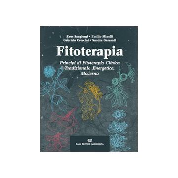 FITOTERAPIA. Principi di Fitoterapia Clinica tradizionale, energetica, moderna