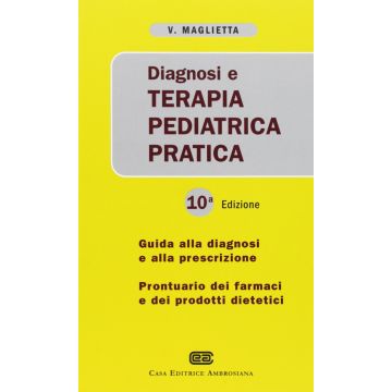 DIAGNOSI E TERAPIA PEDIATRICA 10/ed. - Guida alla diagnosi e alla prescrizione; Prontuario dei farmaci e dei prodotti dietetici [Maglietta - Ambrosiana]