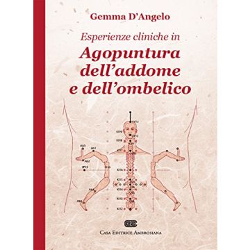 Esperienze cliniche in agopuntura dell'addome e dell'ombelico  D'Angelo Gemma  Ambrosiana / CEA  9788808185068