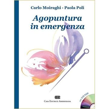 Agopuntura in Emergenza -  Con DVD ROM    [Moiraghi - Ambrosiana / CEA]