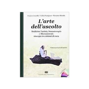 L'arte dell'ascolto - Medicina Taoista, Suonoterapia e Microsistemi: sinergia tra sistemi di cura      [Cracolici - Ambrosiana / CEA]