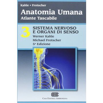 ANATOMIA UMANA - ATLANTE TASCABILE 3 - Sistema nervoso e organi di senso 5/ed.  [Kahle - Ambrosiana / CEA]