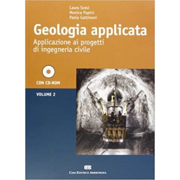 Geologia applicata. Vol. 2: Applicazione ai progetti di ingegneria civile