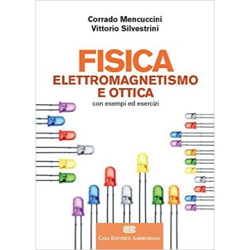 Fisica - Elettromagnetismo e ottica. Con esempi ed esercizi     [Mencuccini - Ambrosiana / CEA]