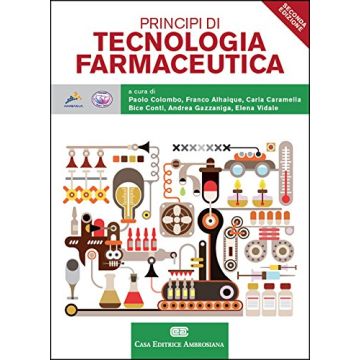 Principi di tecnologie farmaceutiche  Colombo Paolo; Gazzaniga Andrea; Vidale Elena  Ambrosiana / CEA  9788808186720