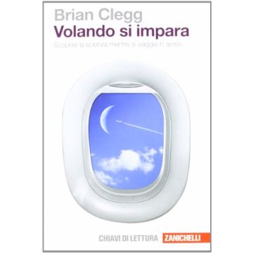 Volando Si Impara. Scoprire La Scienza Mentre Si Viaggia In Aereo